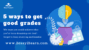 5 Ways to Get Good Grades – 2 Easy 2 Learn